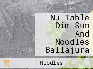 Nu Table Dim Sum And Noodles Ballajura