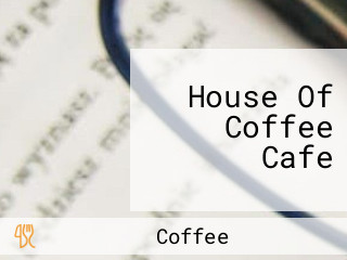 House Of Coffee Cafe