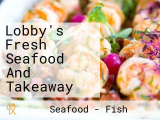 Lobby's Fresh Seafood And Takeaway