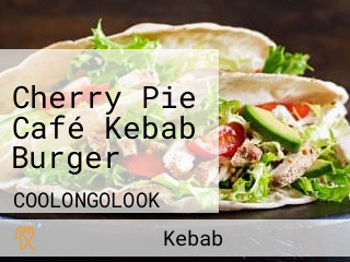 Cherry Pie Café Kebab Burger