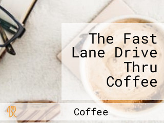 The Fast Lane Drive Thru Coffee