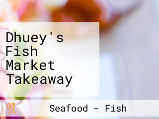 Dhuey's Fish Market Takeaway