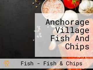 Anchorage Village Fish And Chips