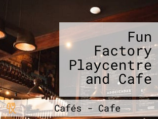 Fun Factory Playcentre and Cafe