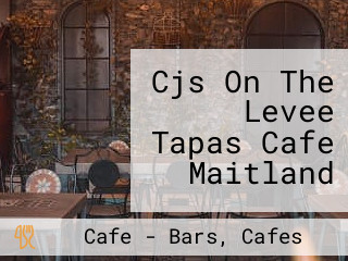 Cjs On The Levee Tapas Cafe Maitland