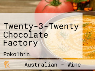 Twenty-3-Twenty Chocolate Factory