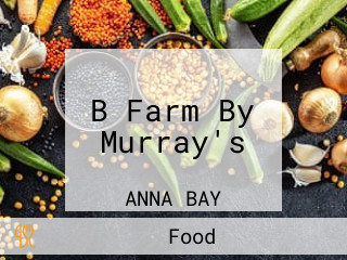 B Farm By Murray's