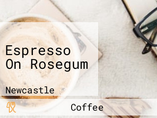 Espresso On Rosegum