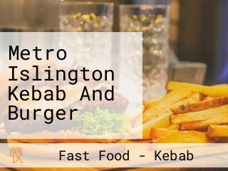 Metro Islington Kebab And Burger