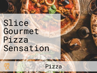 Slice Gourmet Pizza Sensation