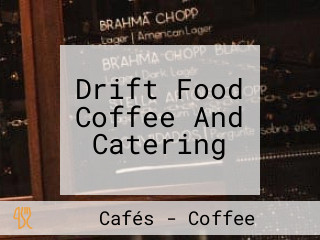 Drift Food Coffee And Catering