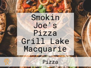 Smokin Joe's Pizza Grill Lake Macquarie