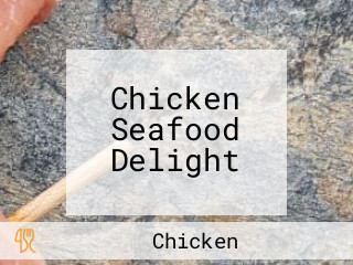 Chicken Seafood Delight