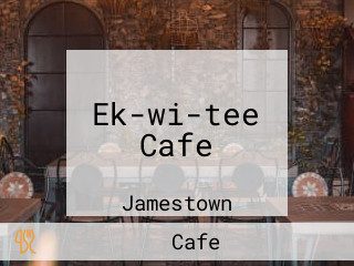 Ek-wi-tee Cafe