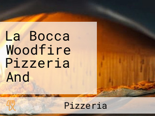 La Bocca Woodfire Pizzeria And