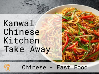 Kanwal Chinese Kitchen Take Away