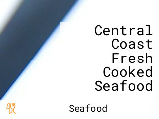 Central Coast Fresh Cooked Seafood