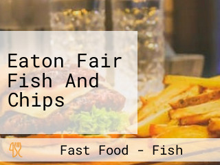 Eaton Fair Fish And Chips