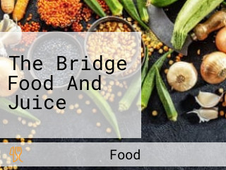 The Bridge Food And Juice