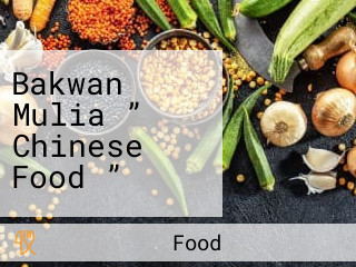 Bakwan Mulia ” Chinese Food ”