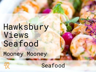 Hawksbury Views Seafood