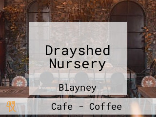 Drayshed Nursery