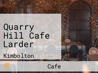 Quarry Hill Cafe Larder