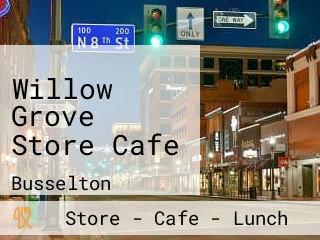 Willow Grove Store Cafe