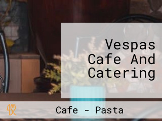 Vespas Cafe And Catering