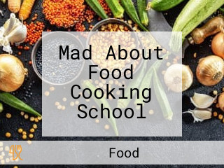 Mad About Food Cooking School