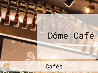 Dôme Café