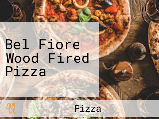 Bel Fiore Wood Fired Pizza