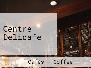 Centre Delicafe