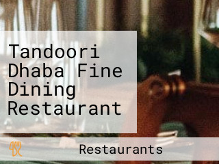 Tandoori Dhaba Fine Dining Restaurant