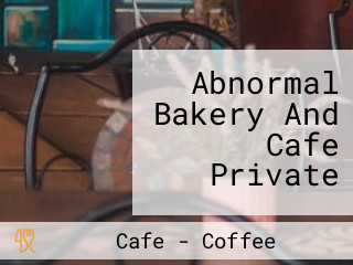 Abnormal Bakery And Cafe Private