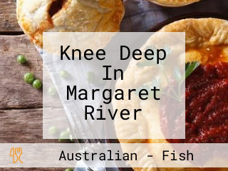 Knee Deep In Margaret River