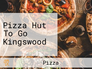 Pizza Hut To Go Kingswood