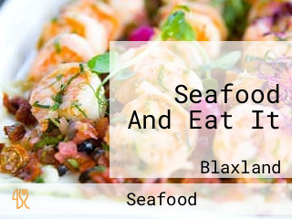 Seafood And Eat It