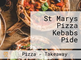 St Marys Pizza Kebabs Pide