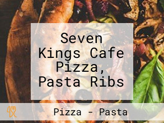 Seven Kings Cafe Pizza, Pasta Ribs