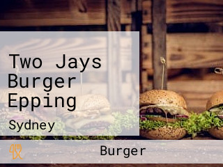 Two Jays Burger Epping