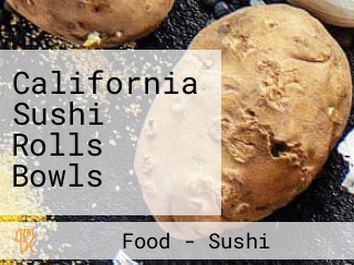 California Sushi Rolls Bowls