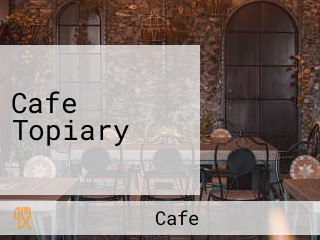 Cafe Topiary