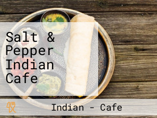 Salt & Pepper Indian Cafe