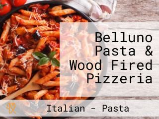 Belluno Pasta & Wood Fired Pizzeria