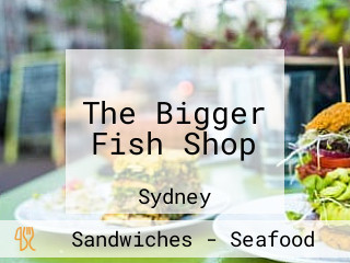 The Bigger Fish Shop