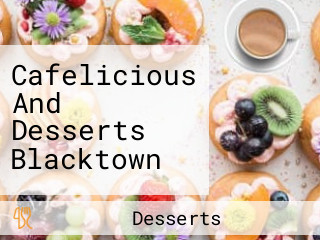 Cafelicious And Desserts Blacktown