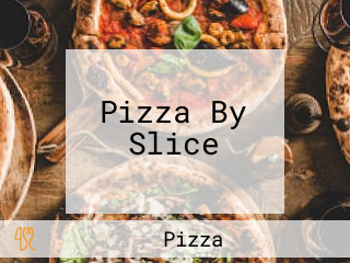 Pizza By Slice