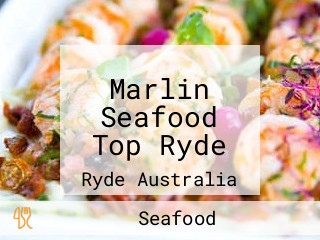 Marlin Seafood Top Ryde