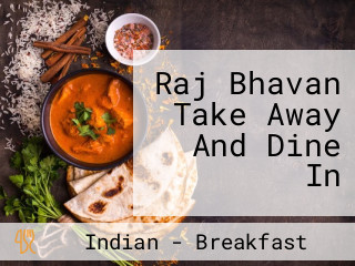 Raj Bhavan Take Away And Dine In